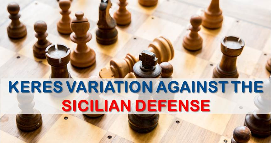 The Keres Variation Against the Sicilian Defense - TheChessWorld